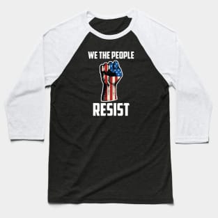 We The People Resist, Protest Design Baseball T-Shirt